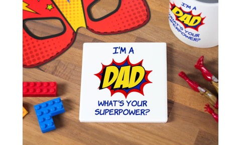 I'm a Dad... Whats Your Superpower? Ceramic Coaster